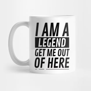 I am A Legend Get Me Out Of Here Mug